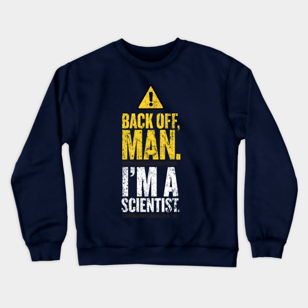 Back Off Man. I'm a Scientist. Crewneck Sweatshirt by MindsparkCreative